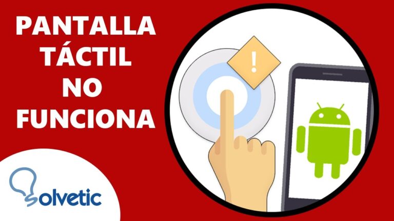 Cómo solucionar problema pantalla tactil android